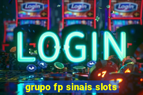 grupo fp sinais slots